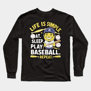 Life is Simple: Eat, Sleep, Play Baseball... Repeat Funny Baseball shirt Long Sleeve T-Shirt